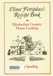 Elinor Fettiplace's Receipt Book (Hilary Spurling)