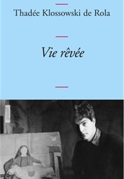 Vie Rêvée (Thadée Klossowski De Rola)