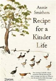 Recipe for a Kinder Life (Annie Smithers)