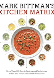 Mark Bittman&#39;s Kitchen Matrix (Mark Bittman)