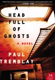 A Head Full of Ghosts (Paul Tremblay)