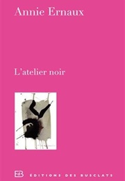 L'atelier Noir (Annie Ernaux)