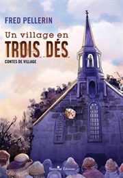 Un Village En Trois Dés (Fred Pellerin)