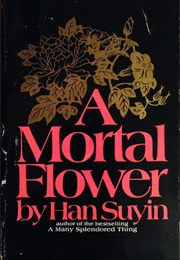 A Mortal Flower (Han Suyin)