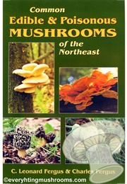 Common Edible and Poisonous Mushrooms of the Northeast (C. Leonard Fergus & Charles Fergus)