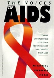 The Voices of AIDS: Twelve Unforgettable People Talk About How AIDS Has Changed Their Lives (Michael Thomas Ford)