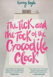 The Tick and the Tock of the Crocodile Clock (Kenny Boyle)