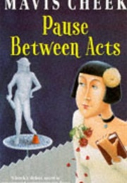 Pause Between Acts (Mavis Cheek)
