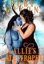 Callie's Catastrophe (Ruby Dixon)
