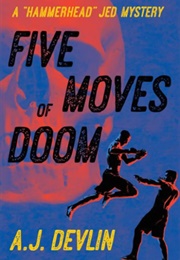 Five Moves of Doom (A.J. Devlin)