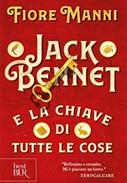 Jack Bennet E La Chiave Di Tutte Le Cose (Fiore Manni)