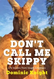 Don't Call Me Skippy (Dominic Knight)