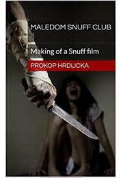 Maledom Snuff Club: Making of a Snuff Film (Prokop Hrdlicka)