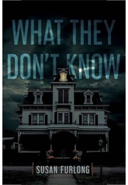 What They Don&#39;t Know (Susan Furlong)