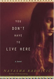You Don't Have to Live Here (Natasha Radojčić)