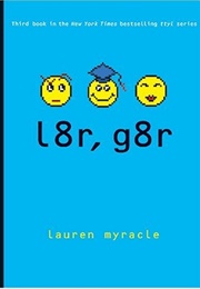 L8r, G8r (Lauren Myracle)