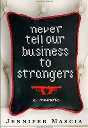 Never Tell Our Business to Strangers (Jennifer Mascia)
