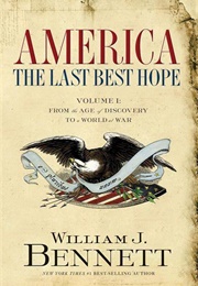 America: The Last Best Hope (Volume I) (William Bennett)