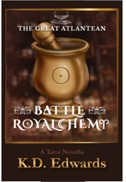 The Great Atlantean Battle Royalchemy (K.D. Edwards)