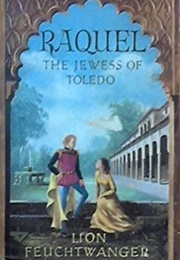 Raquel: The Jewess of Toledo (Lion Feuchtwanger)