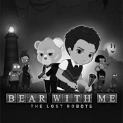 Bear With Me: The Lost Robots