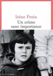 Un Crime Sans Importance (Irène Frain)