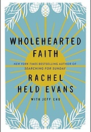 Wholehearted Faith (Rachel Held Evans & Jeff Chu)