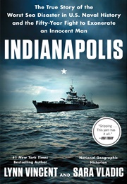 Indianapolis: The True Story of the Worst Sea Disaster in U.S. Naval History (Lynn Vincent & Sara Vladic)