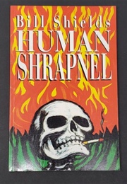 Human Shrapnel (Bill Shields)