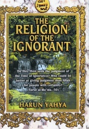 The Religion of the Ignorant (Harun Yahya)