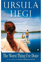 The Worst Thing I've Done (Ursula Hegi)