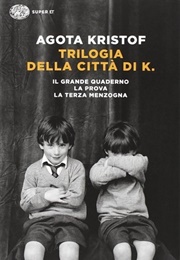 The Notebook, the Proof, the Third Lie: Three Novels (Ágota Kristóf)