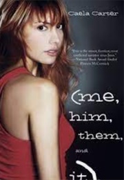 Me, Him, Them and It (Caela Carter)
