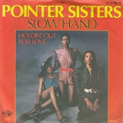 The Pointer Sisters, "Slow Hand"