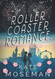 Roller Coaster Romance (Kate Moseman)