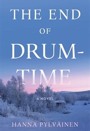 The End of Drum-Time (Hannah Pylvainen)