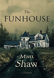 The Funhouse (Matt Shaw)