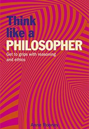 Think Like a Philosopher (Anne Rooney)