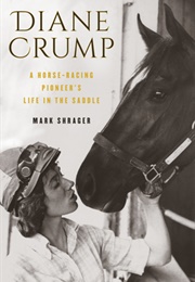 Diane Crump: A Horse-Racing Pioneer's Life in the Saddle (Mark Shrager)