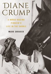 Diane Crump: A Horse-Racing Pioneer&#39;s Life in the Saddle (Mark Shrager)