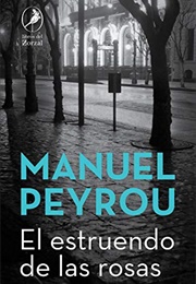El Estruendo De Las Rosas (Manuel Peyrou)