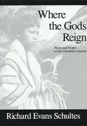 Where the Gods Reign (Richard Evans Schultes)