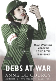 Debs at War (Anne De Courcy)