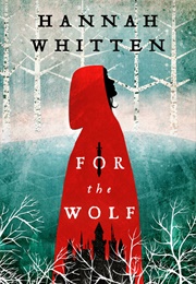 For the Wolf (Wilderwood #1) (Hannah Whitten)