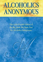 Alcoholics Anonymous, Fourth Edition: The Official &quot;Big Book&quot; From Alcoholic Anonymous (Alcoholics Anonymous World Service Inc.)