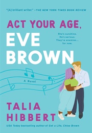 Act Your Age, Eve Brown (The Brown Sisters, #3) (Talia Hibbert)