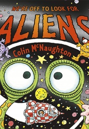 We're off to Look for Aliens (Colin McNaughton)
