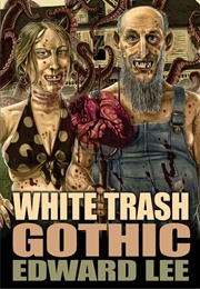 White Trash Gothic (Edward Lee)