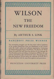 Wilson: The New Freedom (Arthur S. Link)