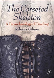 The Corseted Skeleton (Rebecca Gibson)